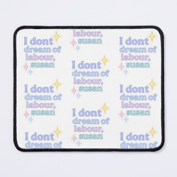 Item preview, Funny work I dont dream of labour susan designed and sold by ArcanePrintsxo.