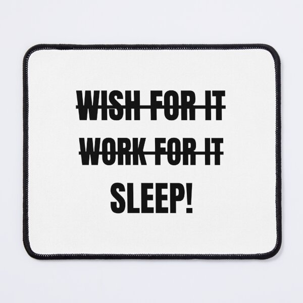 Item preview, Wish For It, Work For It, Sleep — Funny Minimal Sarcasm Design designed and sold by Meeseeeks.