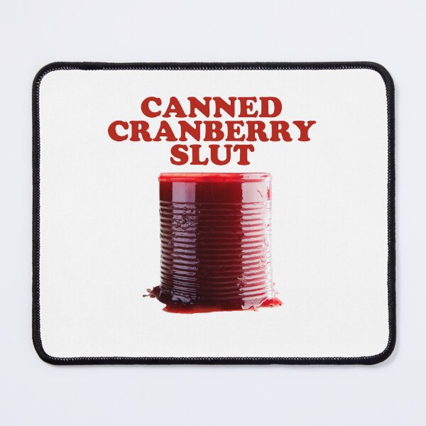 Item preview, Canned Cranberry Slut Funny Cranberry Sauce Saying designed and sold by jakaun.