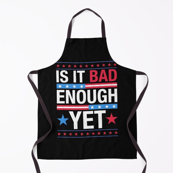 Item preview, Is It Bad Enough Yet Patriotic Political Statement Men Women designed and sold by jakaun.