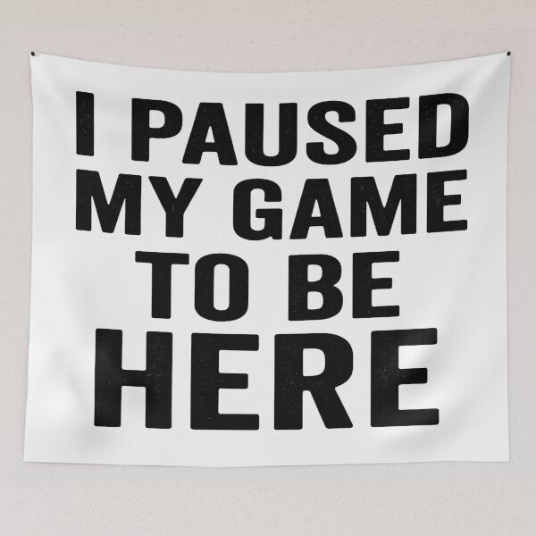 Item preview, Sarcastic Gamer Quote – I Paused My Game to Be Here Sticker designed and sold by FernandsOficial.