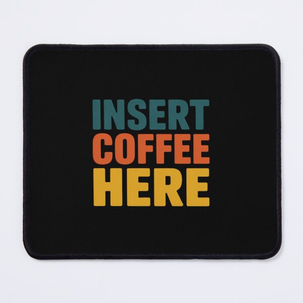 Item preview, Insert Coffee Here designed and sold by Sandrhaus.