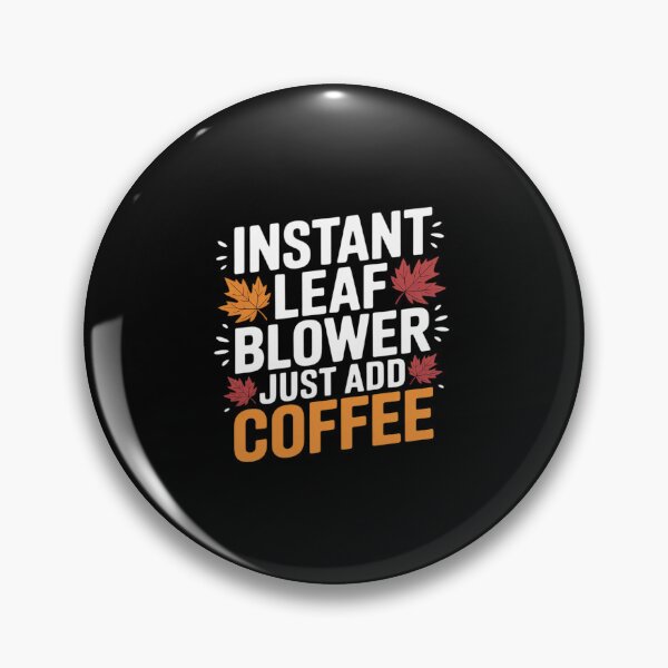 Item preview, Instant Leaf Blower Just Add Coffee Autumn Leaf Blower designed and sold by Sandrhaus.