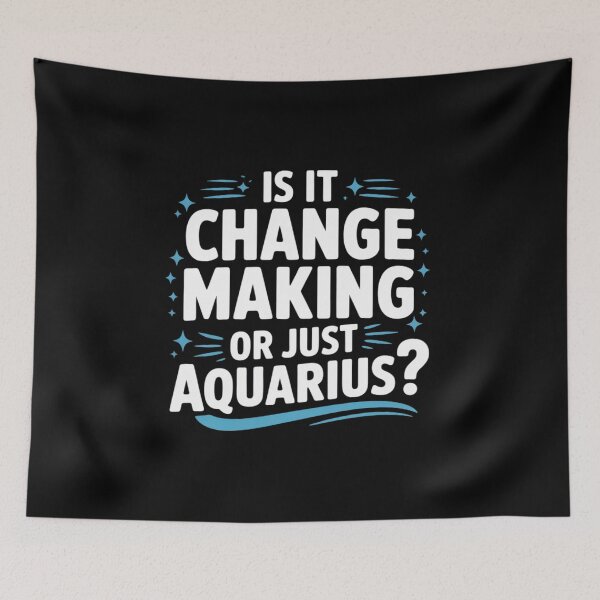 Item preview, is IT Change Making OR JUST Aquarius designed and sold by Sandrhaus.