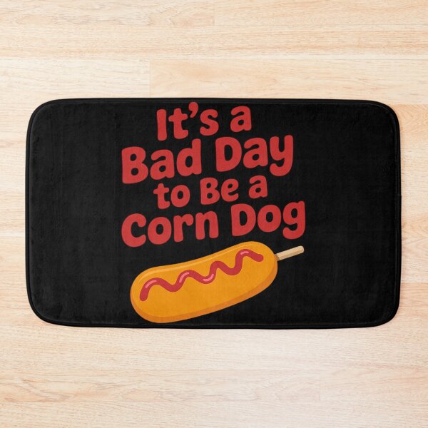 Item preview, It’s A Bad Day to Be a Corn Dog State Fair Food designed and sold by Sandrhaus.