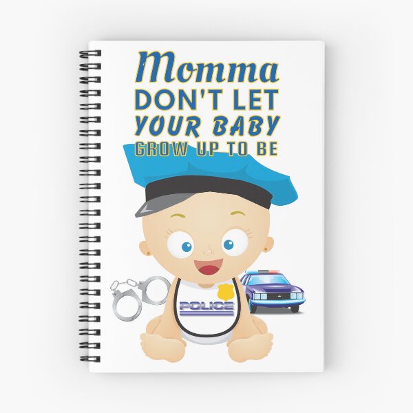 Item preview, Momma, Don’t Let Your Baby Grow Up to Be a Police Officer designed and sold by SnarkSharks.