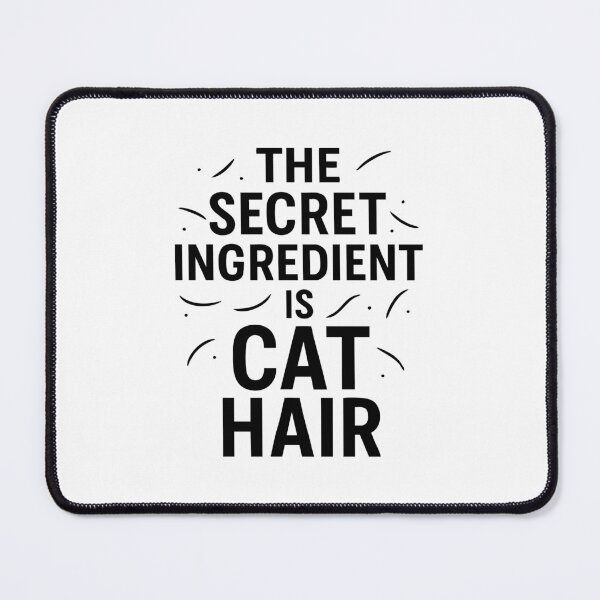 Item preview, the Secret Ingredient is Cat Hair designed and sold by CloudyPress.