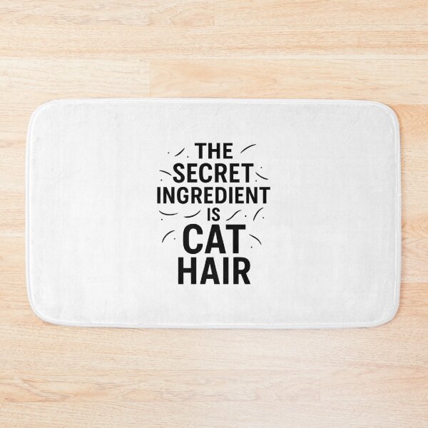 Item preview, the Secret Ingredient is Cat Hair designed and sold by CloudyPress.