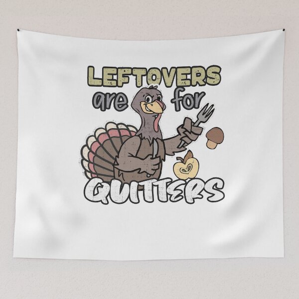 Item preview, Thanksgiving Turkey Leftovers Are For Quitters Gifts designed and sold by yourgiftshoppe.