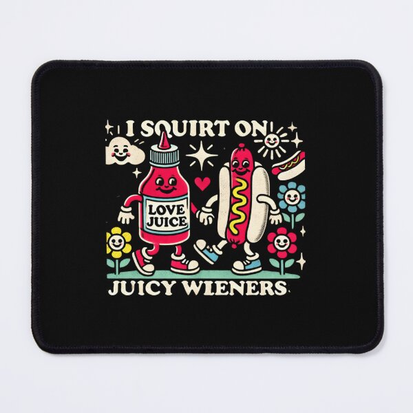 Item preview, I Squirt On Juicy Wieners designed and sold by pgamoqupt44.