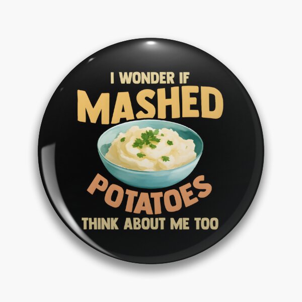 Item preview, Do Mashed Potatoes Think About Me designed and sold by pgamoqupt44.