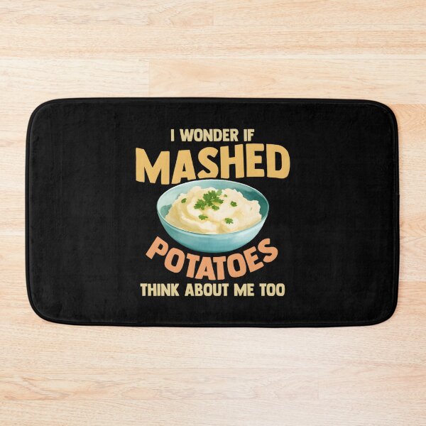 Item preview, Do Mashed Potatoes Think About Me designed and sold by pgamoqupt44.