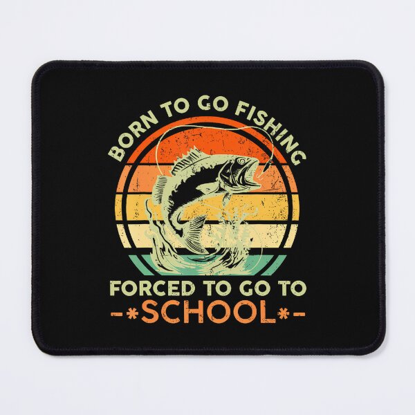 Item preview, Born To Go Fishing Forced School Funny Boys designed and sold by TommieJune.
