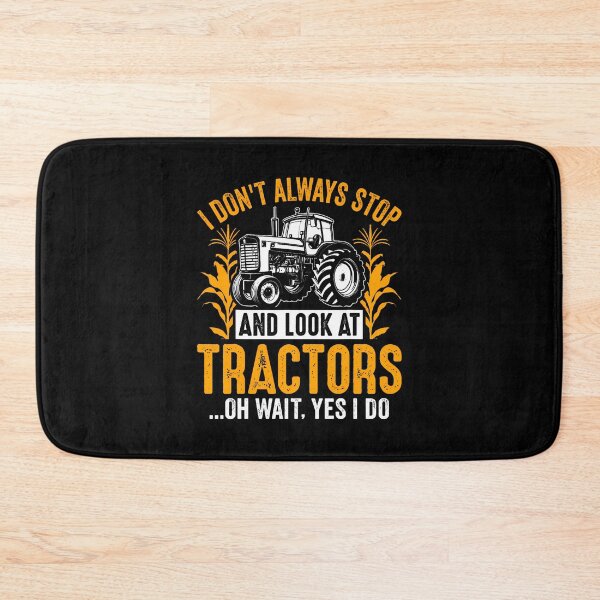Item preview, I Don't Always Stop And Look At Tractors Oh Wait Yes I Do designed and sold by KristinDebra.