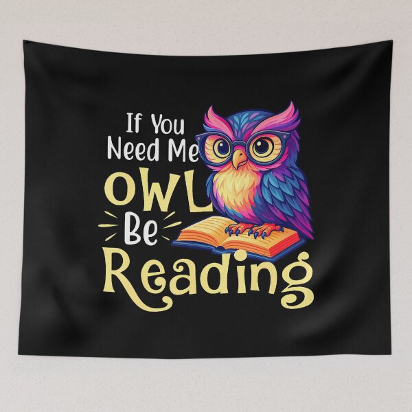 Item preview, If You Need Me Owl Be Reading - Book Lover Reading Bookworm designed and sold by TommieJune.