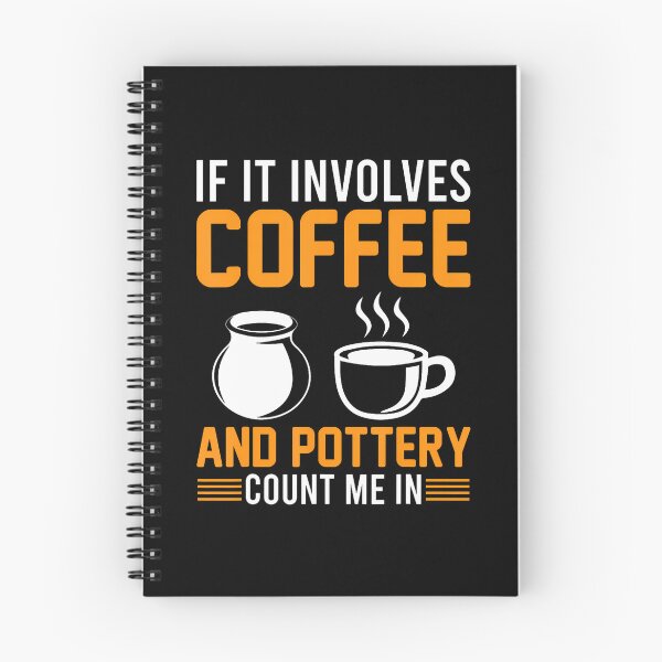 Item preview, Pottery - If It Involves Coffee And Pottery Count Me In designed and sold by DanielleTonia.