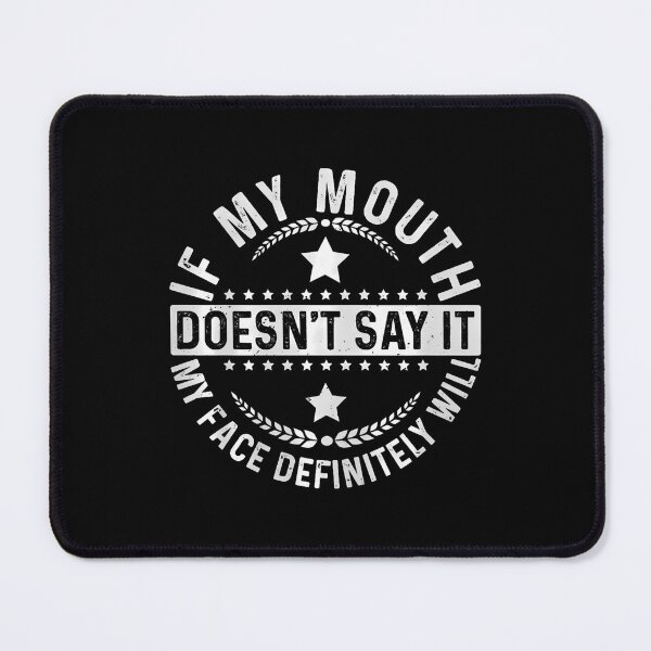 Item preview, If My Mouth Doesn't Say It My Face Definitely Will Sarcastic designed and sold by TommieJune.