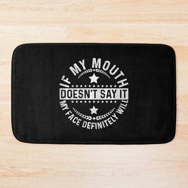 Item preview, If My Mouth Doesn't Say It My Face Definitely Will Sarcastic designed and sold by TommieJune.