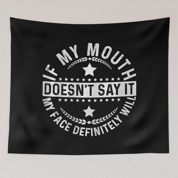 Item preview, If My Mouth Doesn't Say It My Face Definitely Will Sarcastic designed and sold by TommieJune.