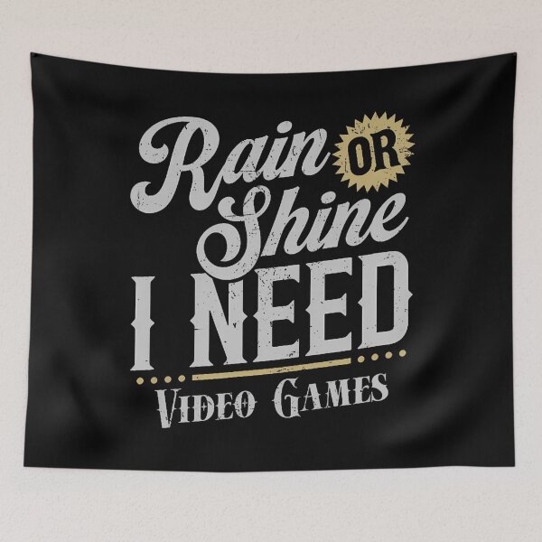 Item preview, Funny Gamer Rain Or Shine I Need Video Games designed and sold by SheilaAnjelica.