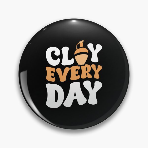 Item preview, Clay Every Day designed and sold by PeggyBeverly.