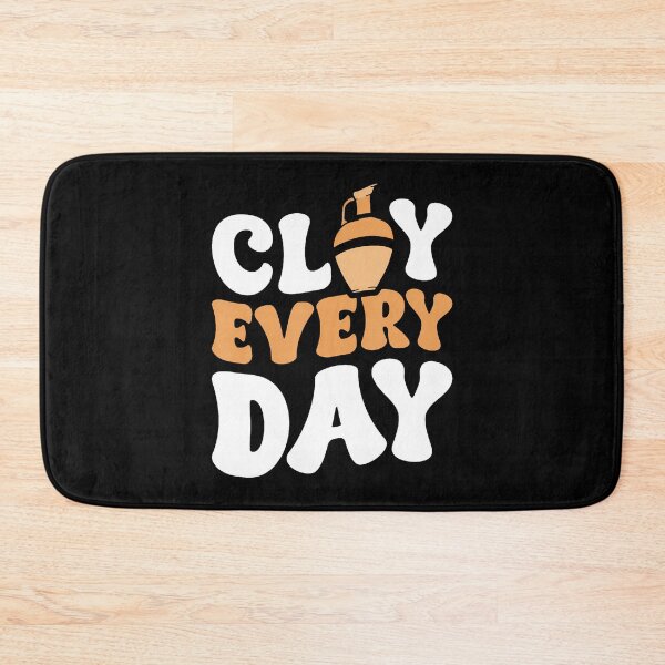 Item preview, Clay Every Day designed and sold by PeggyBeverly.