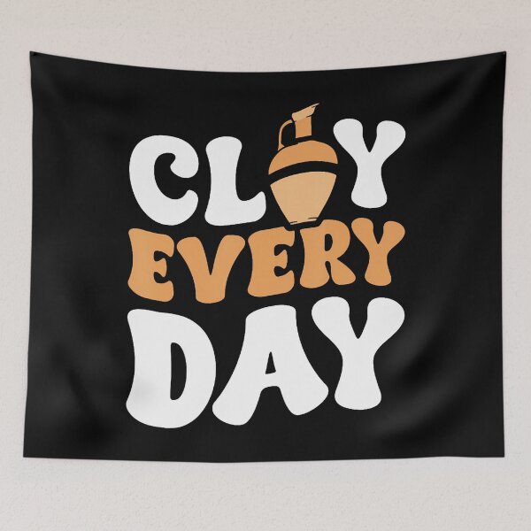 Item preview, Clay Every Day designed and sold by PeggyBeverly.