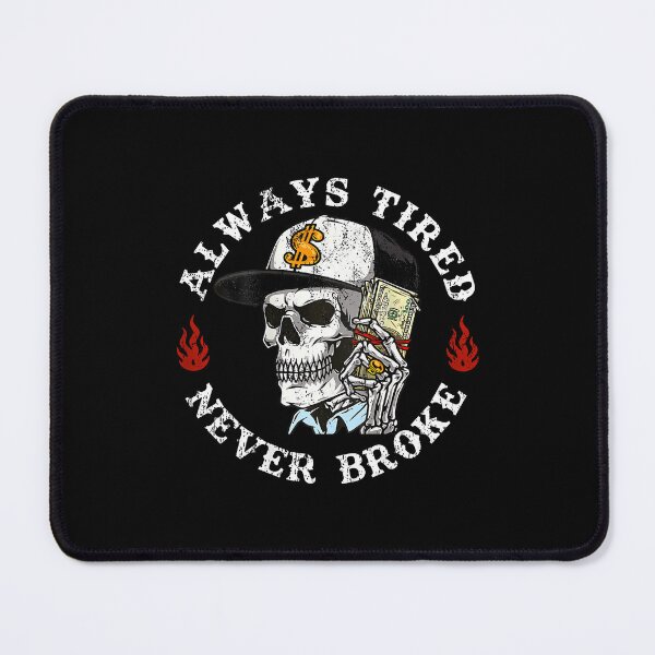 Item preview, Always Tired Never Broke Skull designed and sold by BeverlyBrenda.