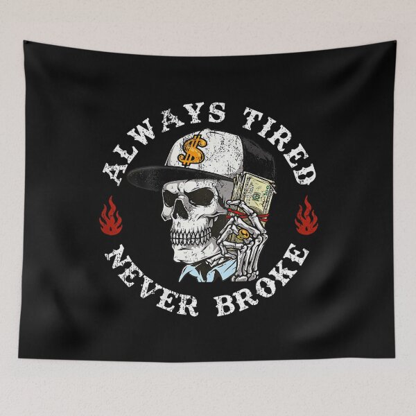 Item preview, Always Tired Never Broke Skull designed and sold by BeverlyBrenda.