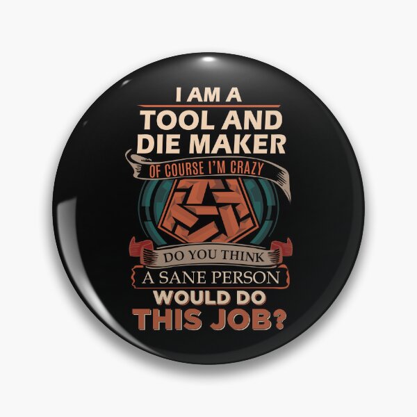 Item preview, Tool And Die Maker designed and sold by Streanin.