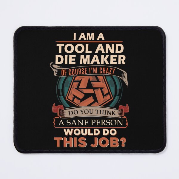 Item preview, Tool And Die Maker designed and sold by Streanin.