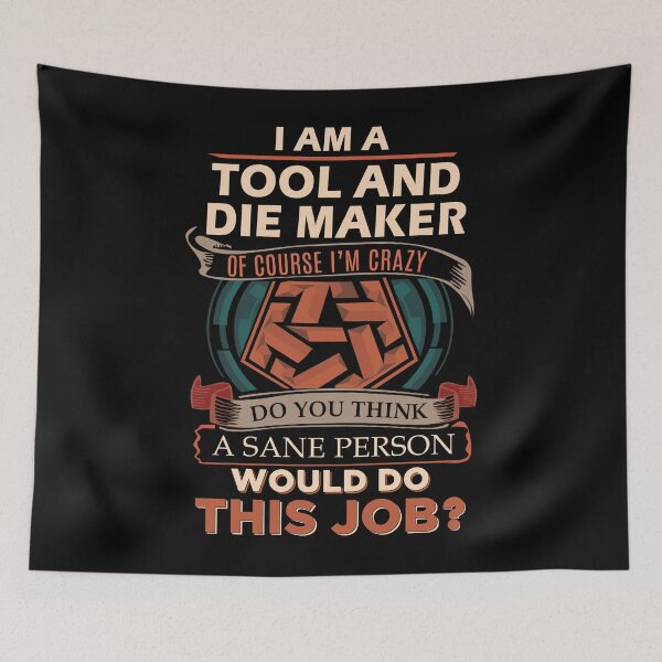 Item preview, Tool And Die Maker designed and sold by Streanin.
