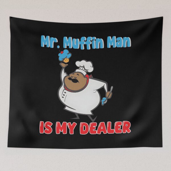 Item preview, Mr Muffin Man Is My Dealer designed and sold by dzcwmopvjiw50.