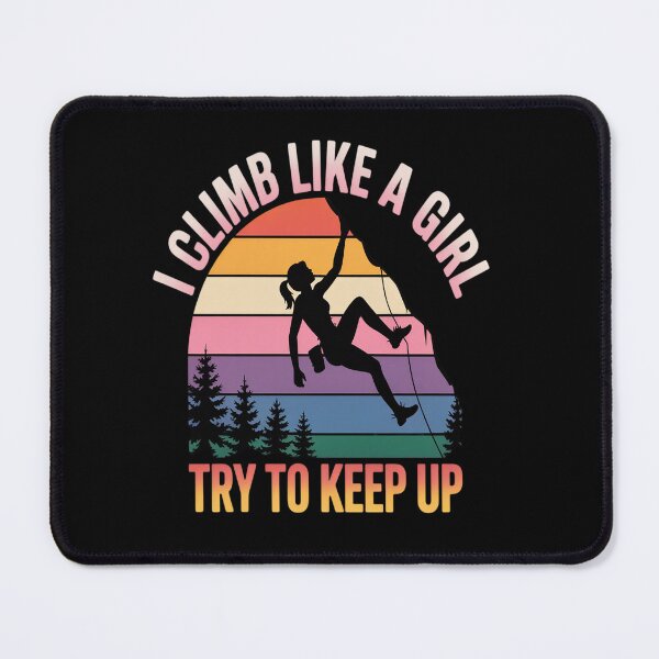 Item preview, I Climb Like A Girl Try To Keep Up - Rock Climbing Climber designed and sold by Moxizz.