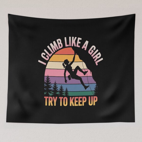 Item preview, I Climb Like A Girl Try To Keep Up - Rock Climbing Climber designed and sold by Moxizz.