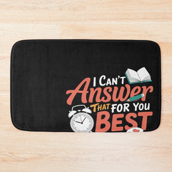 Item preview, I Can't Answer That For You Do The Best You Can Funny Test designed and sold by Hofersofer.