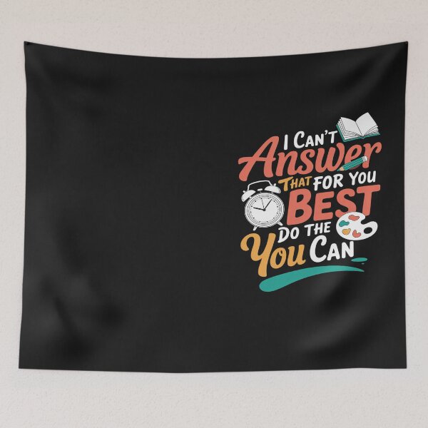 Item preview, I Can't Answer That For You Do The Best You Can Funny Test designed and sold by Hofersofer.