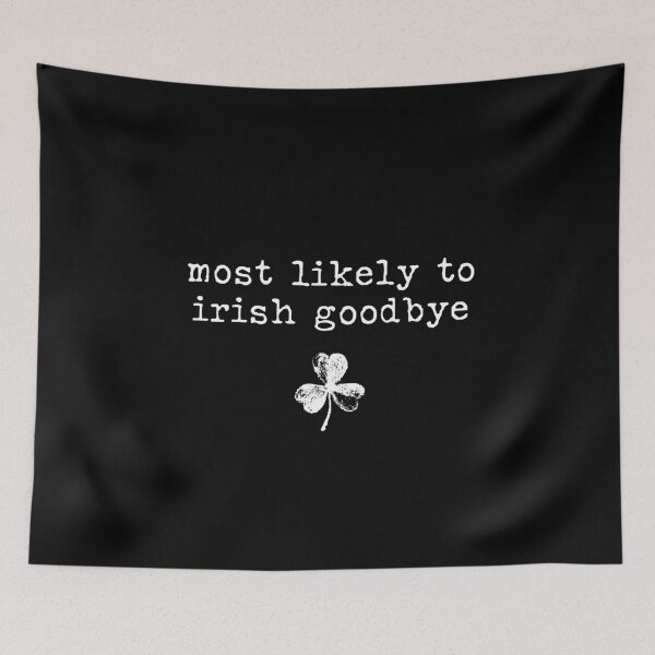 Item preview, Most Likely To Irish Goodbye – St. Patrick’s Day Introvert Humor Design designed and sold by MyMomentShirt.