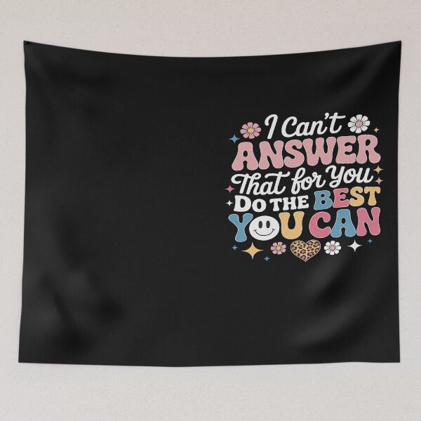 Item preview, I Can't Answer That For You Do The Best You Can Testing Day designed and sold by Hofersofer.