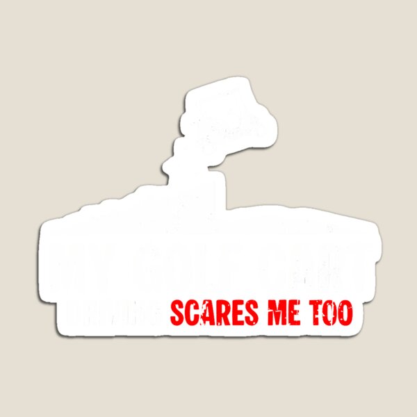 Item preview, My Golf Cart Driving Scares Me Too designed and sold by JaimeTrudie.