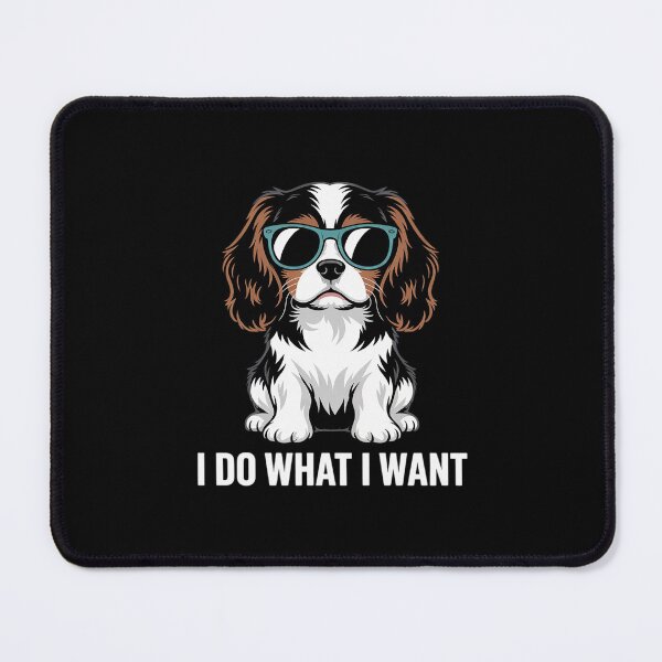 Item preview, Do What I Want Tricolor Cavalier Spaniel Lover designed and sold by lilLilaBatArt.