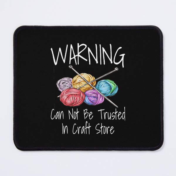 Item preview, Warning Can Not Be Trusted In Craft Store Knitting Knit designed and sold by SarahLeanne1.