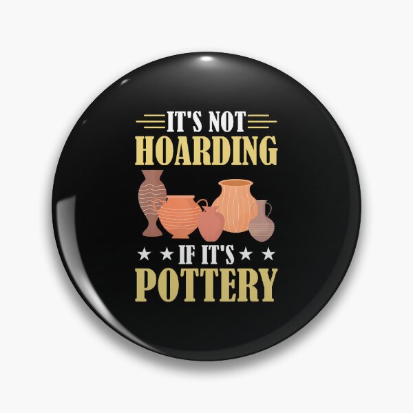 Item preview, Ceramic Funny It's Not Hoarding If It's Pottery designed and sold by BrandyMartha.