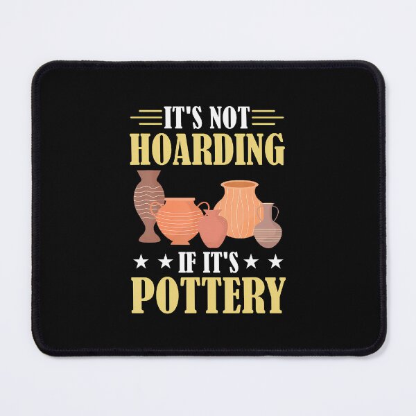 Item preview, Ceramic Funny It's Not Hoarding If It's Pottery designed and sold by BrandyMartha.