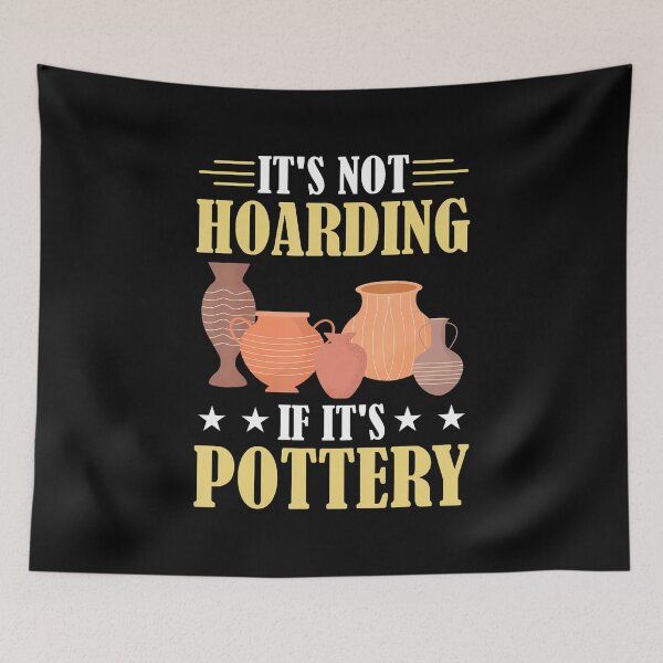 Item preview, Ceramic Funny It's Not Hoarding If It's Pottery designed and sold by BrandyMartha.