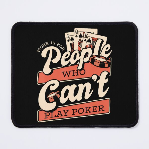 Item preview, Work Is For People Who Can't Play Poker Texas Holdem Poker designed and sold by PatsyMargie.