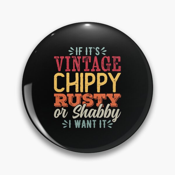 Item preview, If It's Vintage Chippy Rusty Or Shabby I Want It Thrifting designed and sold by KellyJudith.