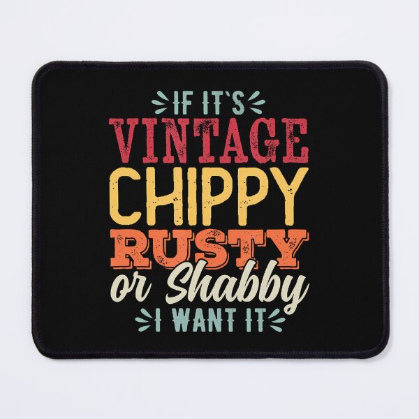 Item preview, If It's Vintage Chippy Rusty Or Shabby I Want It Thrifting designed and sold by KellyJudith.