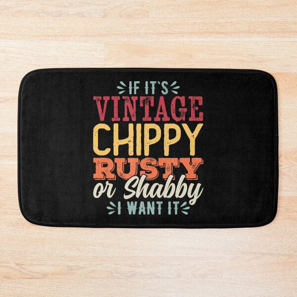 Item preview, If It's Vintage Chippy Rusty Or Shabby I Want It Thrifting designed and sold by KellyJudith.