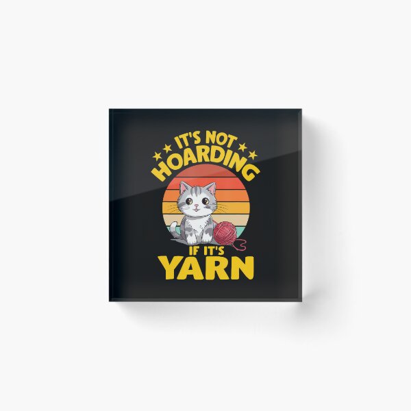 Item preview, It's Not Hoarding If It's Yarn Cat Crochet Knitting Lover designed and sold by AlbertaDana.